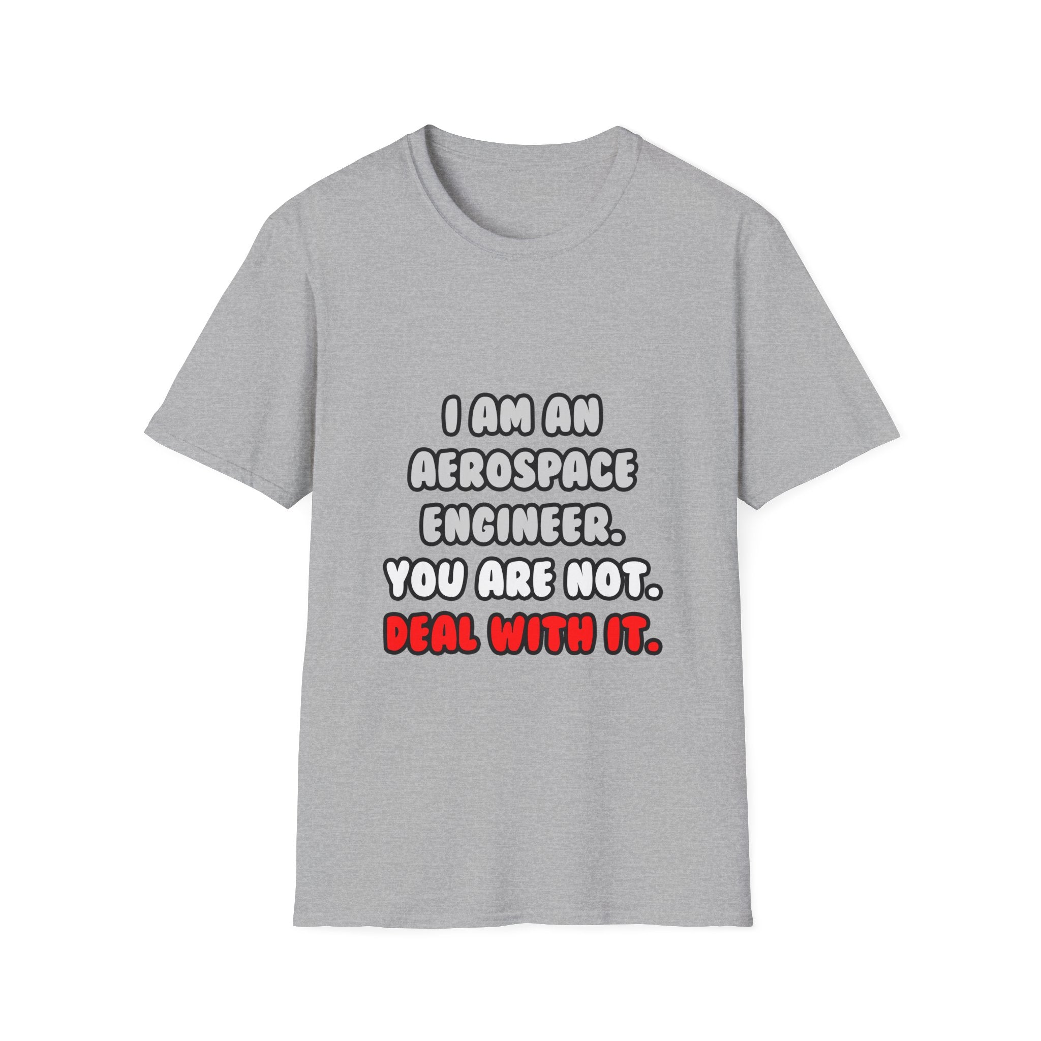 Deal With It ... Funny Aerospace Engineer - Unisex Softstyle T-Shirt