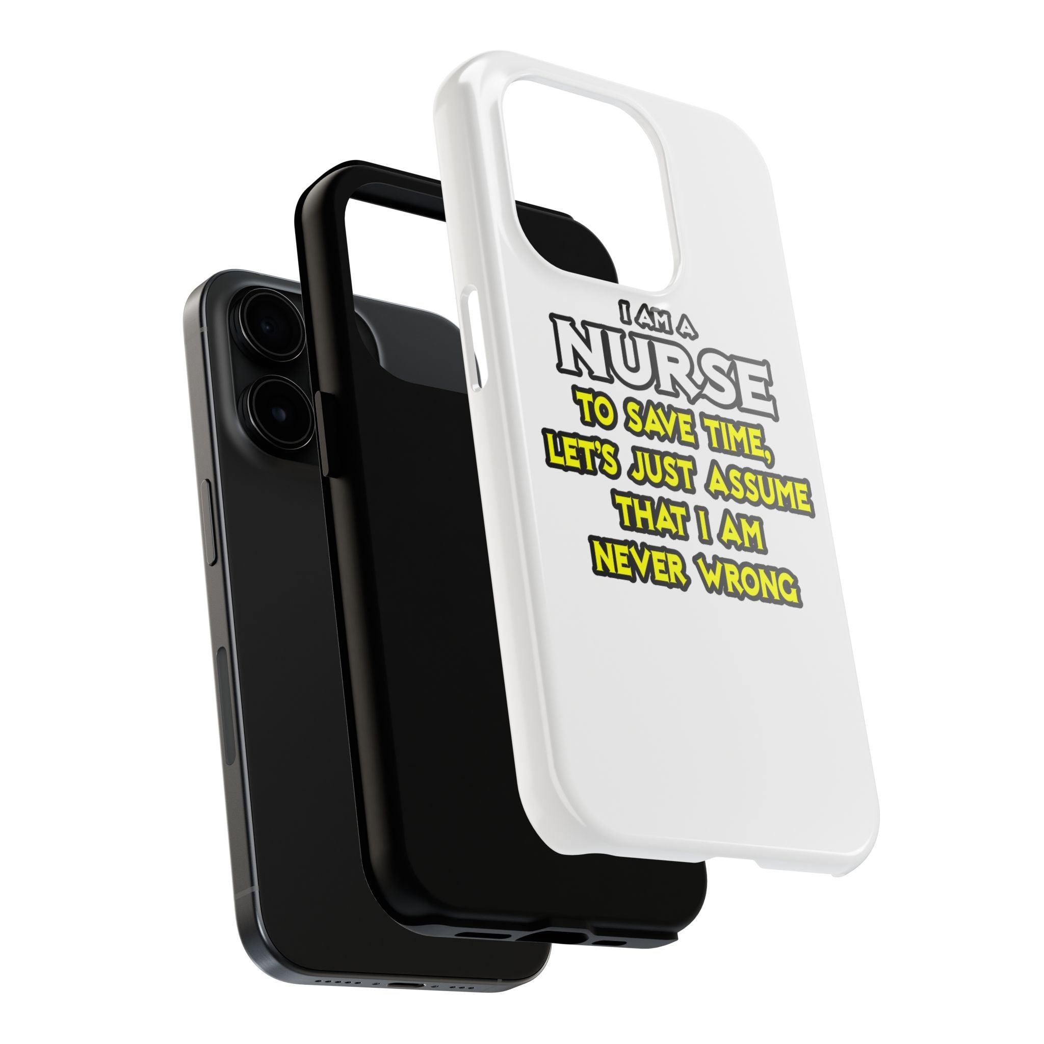 Nurse...Assume I Am Never Wrong - Tough Phone Cases