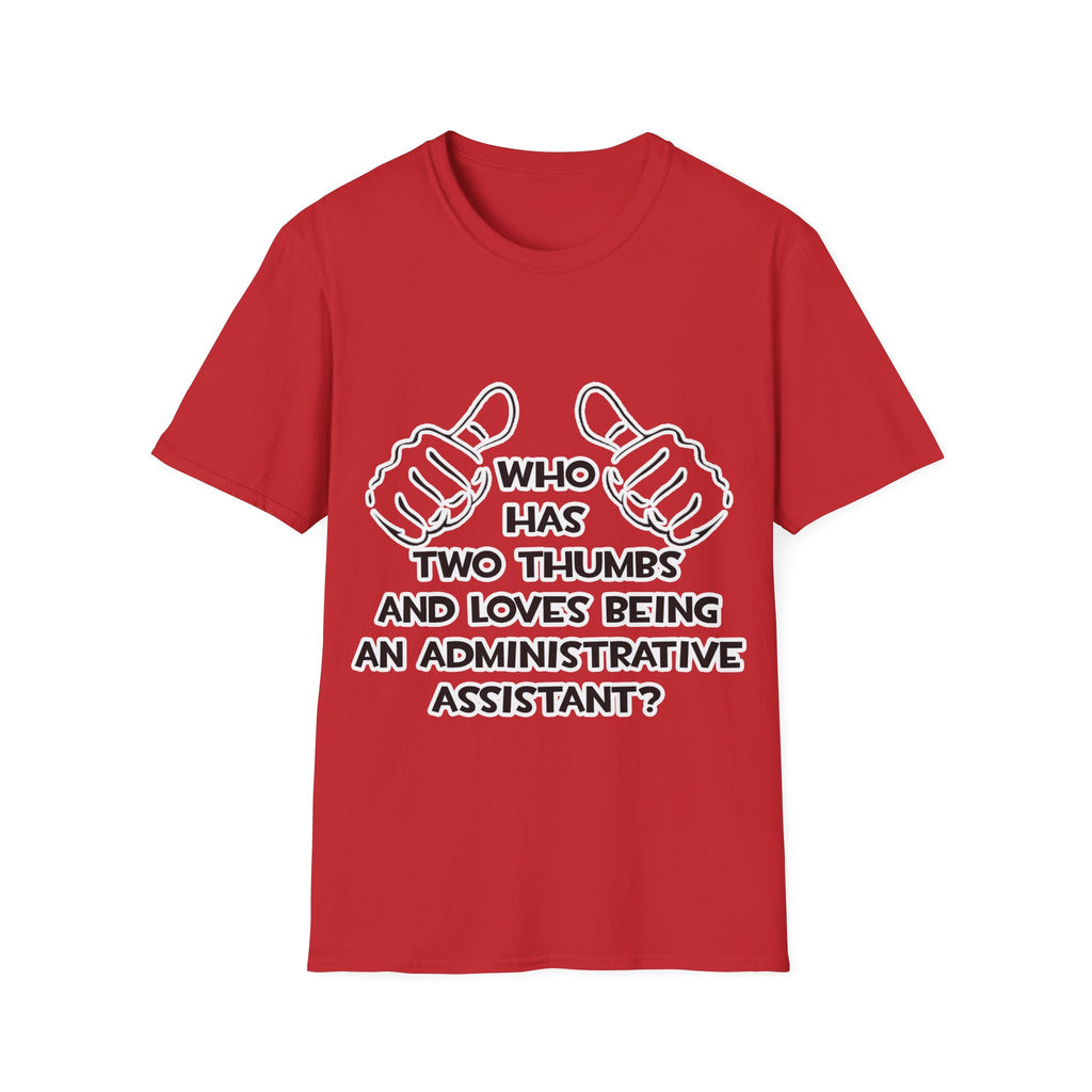 Two Thumbs .. Administrative Assistant - Unisex Softstyle T-Shirt