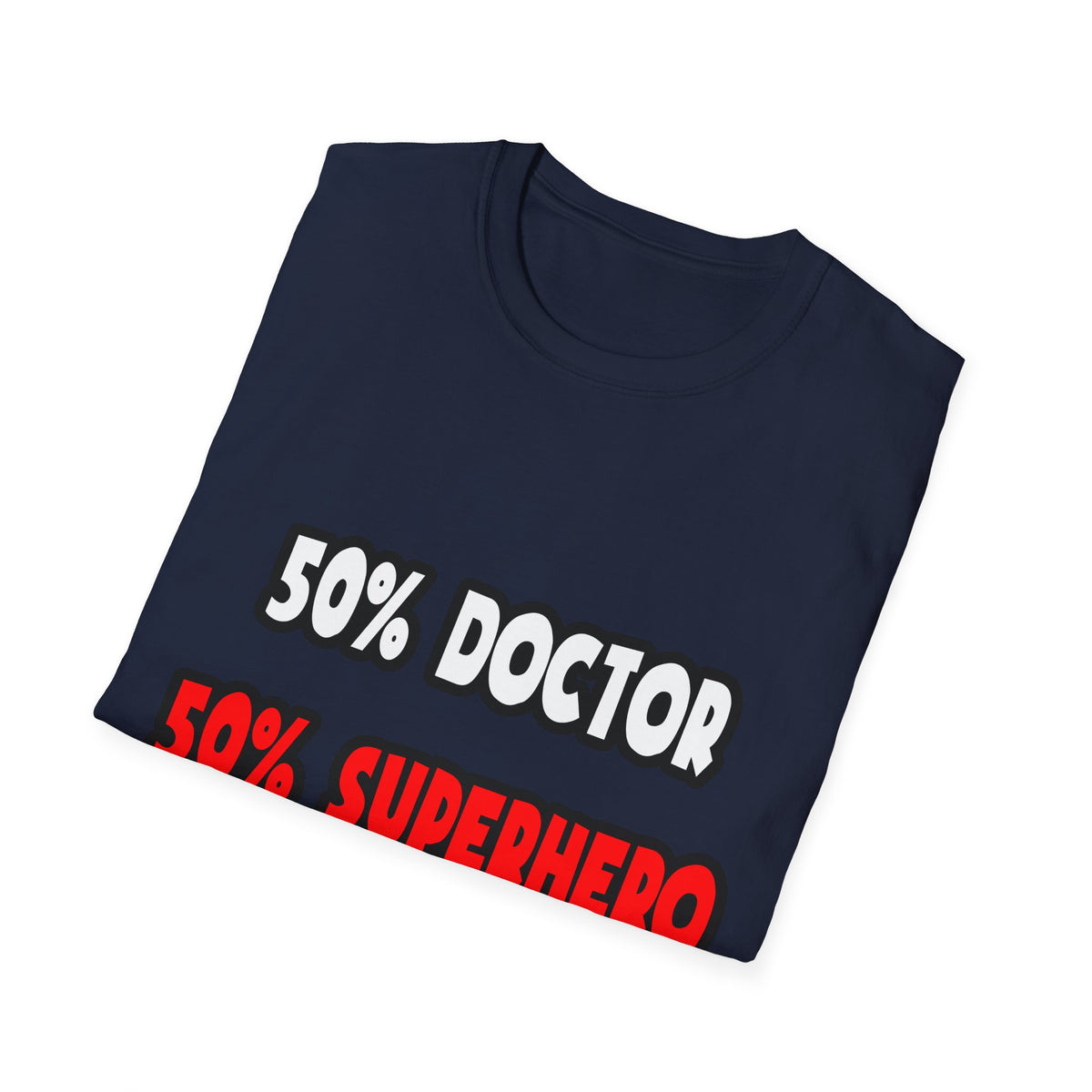Half Doctor ... Half Superhero - Unisex Softstyle T-Shirt