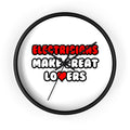 Electricians Make Great Lovers - Wall Clock