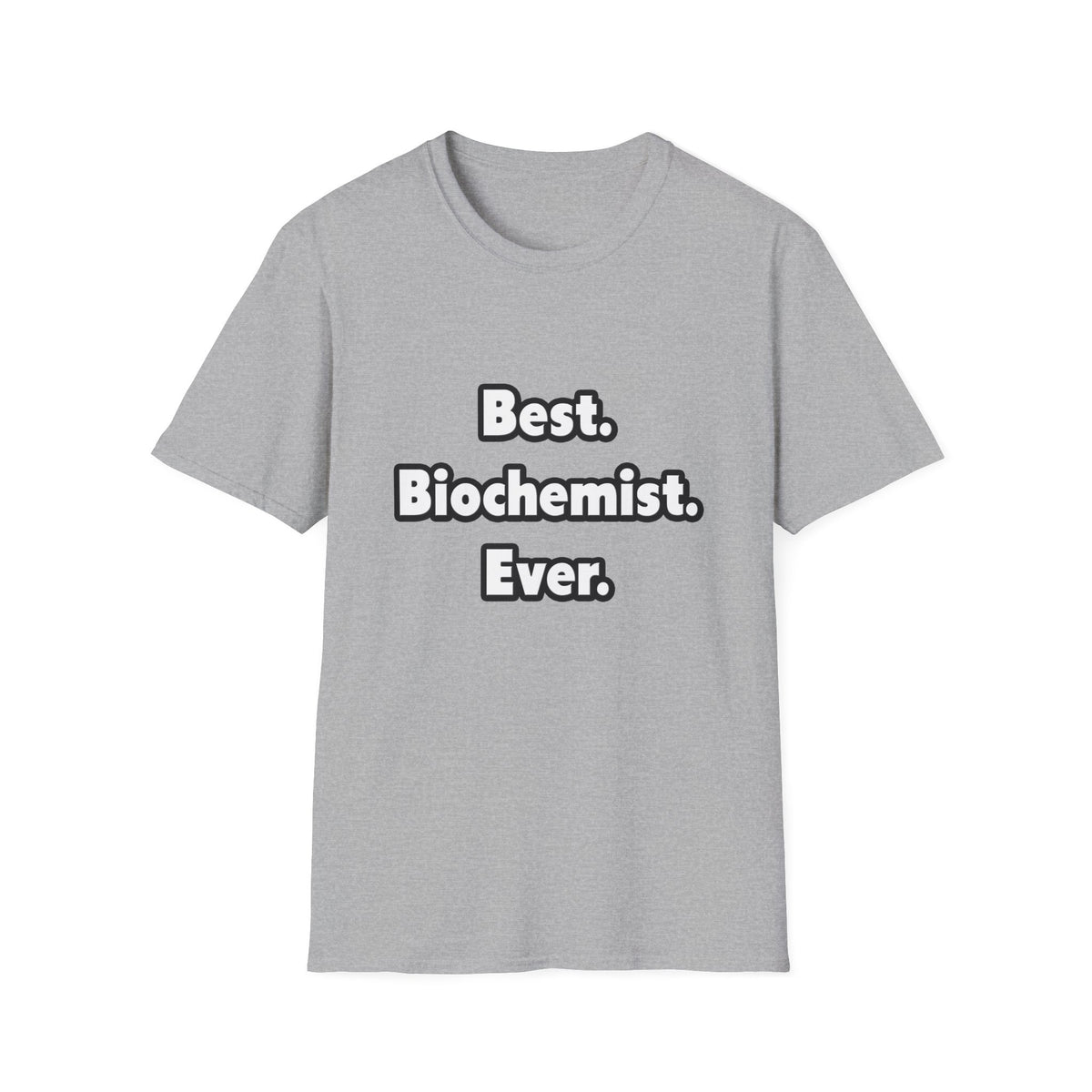 Best. Biochemist. Ever - Unisex Softstyle T-Shirt