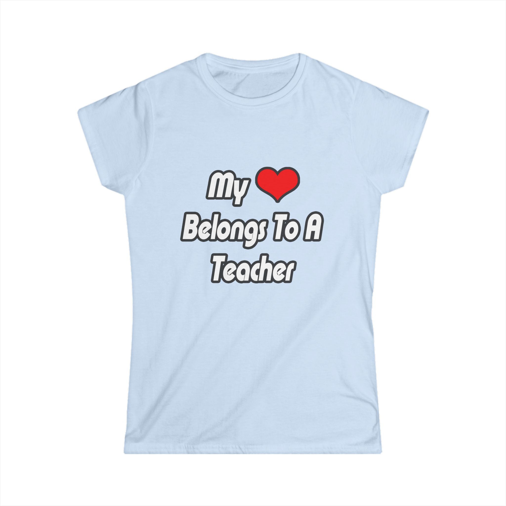My Heart Belongs To A Teacher - Women's Softstyle Tee