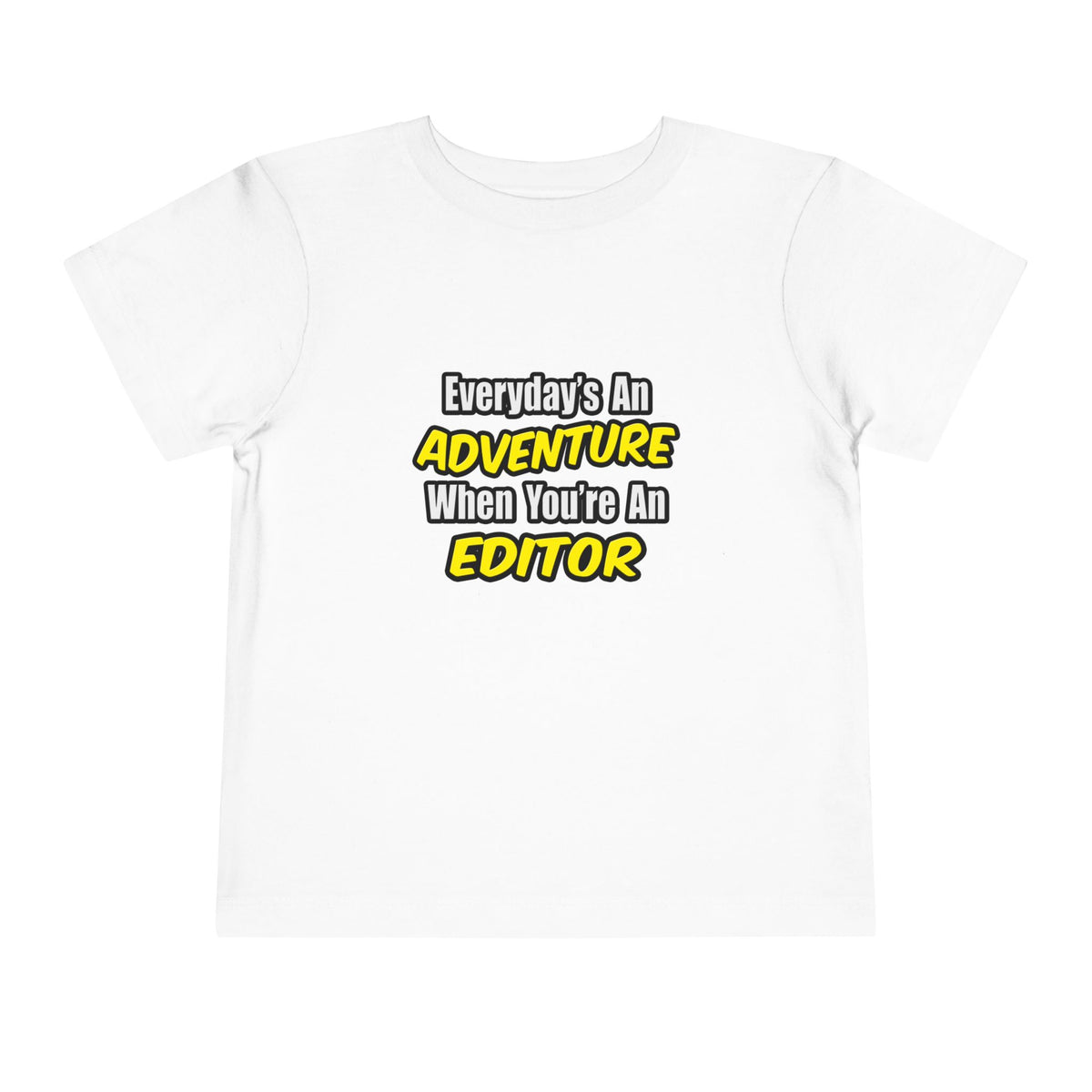 Everyday's An Adventure...Editor - Toddler Short Sleeve Tee