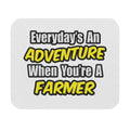 Everyday's An Adventure...Farmer - Mouse Pad (Rectangle)