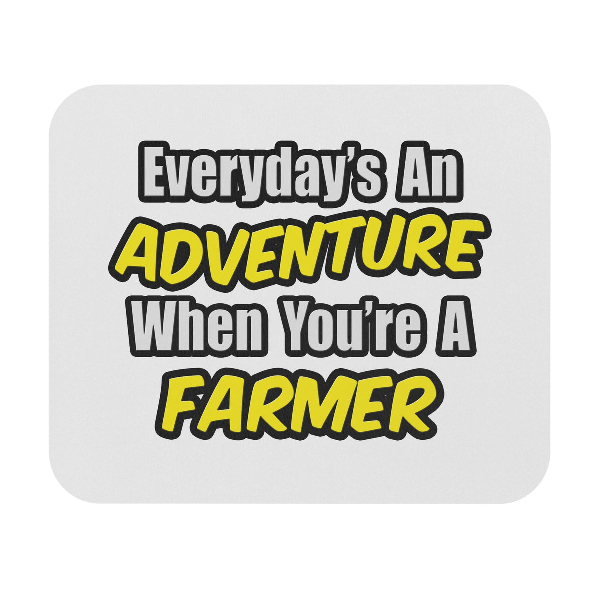 Everyday's An Adventure...Farmer - Mouse Pad (Rectangle)
