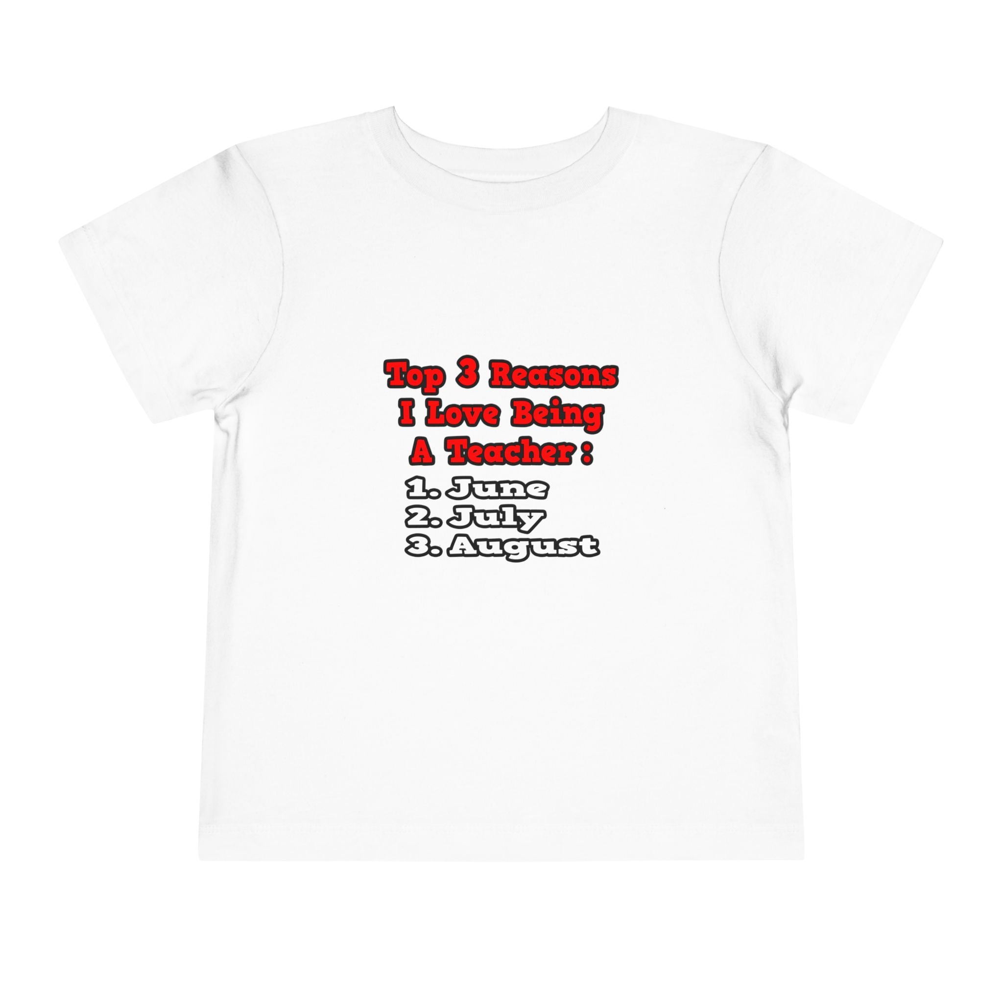 3 Reasons I Love Being a Teacher - Toddler Short Sleeve Tee
