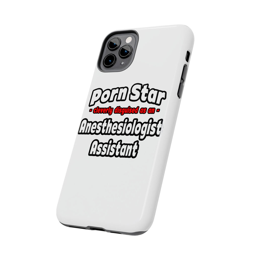 Porn Star .. Anesthesiologist Assistant - Tough Phone Cases