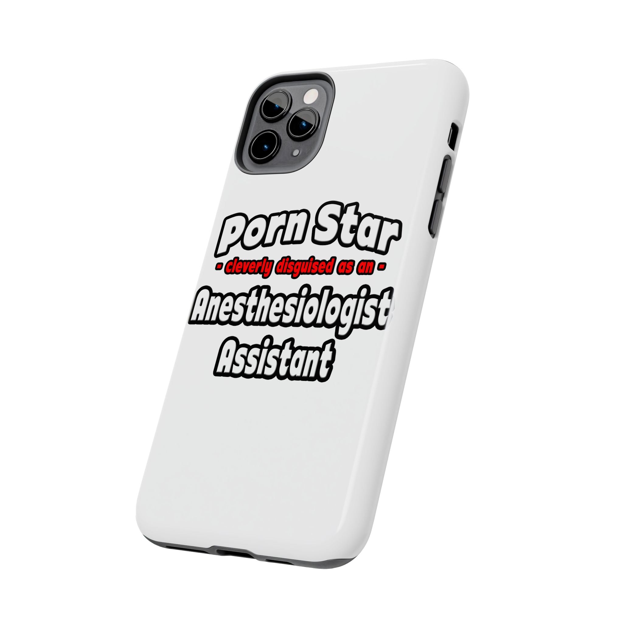 Porn Star .. Anesthesiologist Assistant - Tough Phone Cases