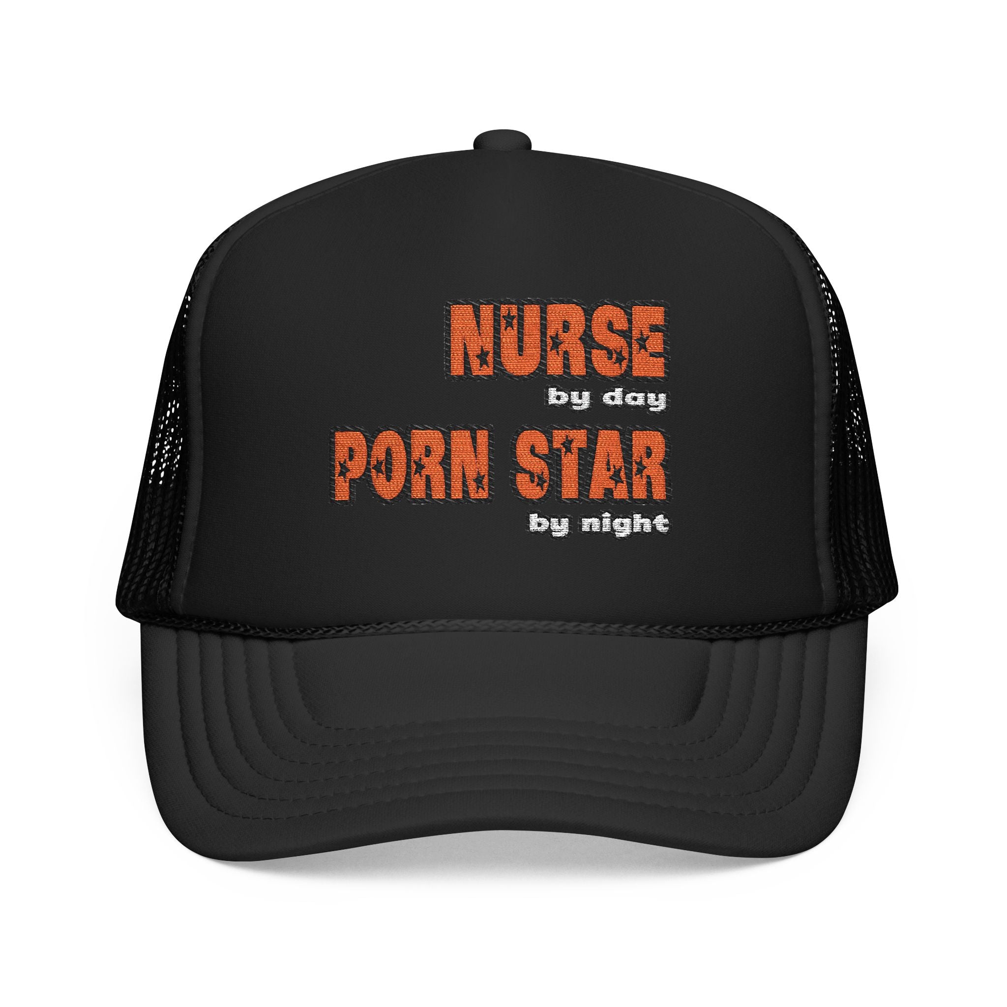 Nurse By Day...Porn Star By Night - Foam Trucker Hat
