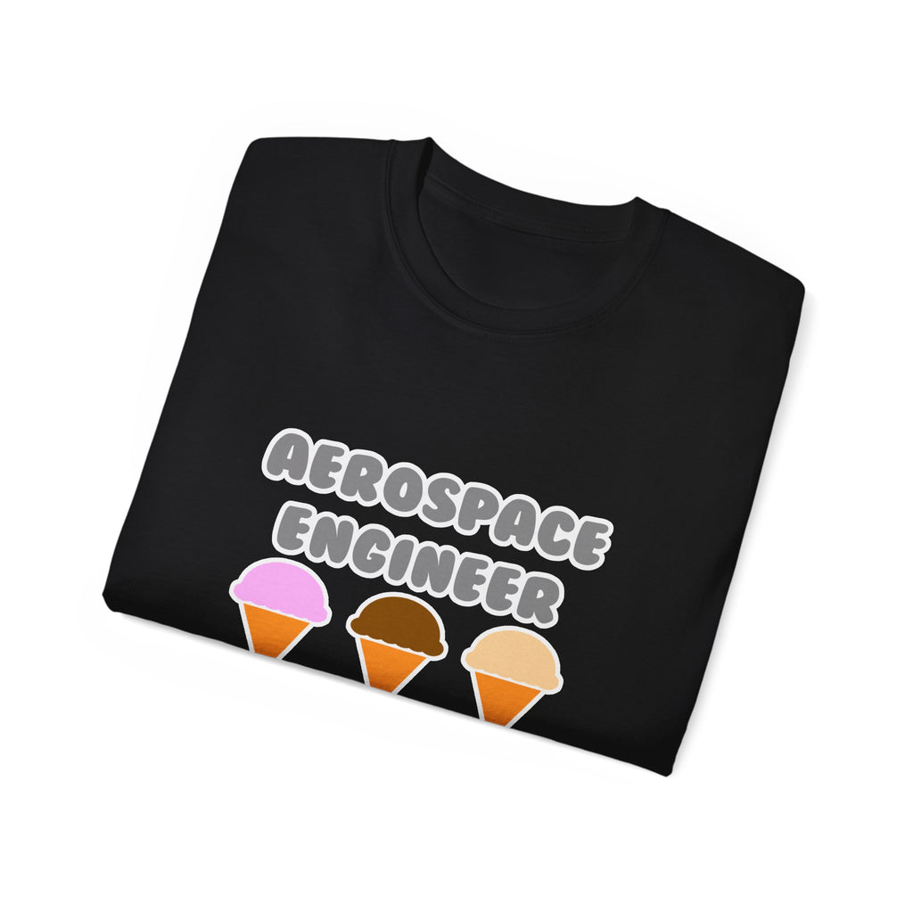 Aerospace Engineer ... Will Work For Ice Cream - Unisex Ultra Cotton Tee