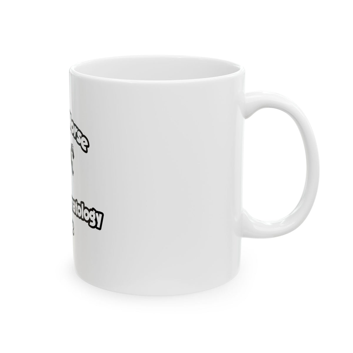 Save a Horse, Ride a Dermatology Nurse - Ceramic Mug, (11oz, 15oz)