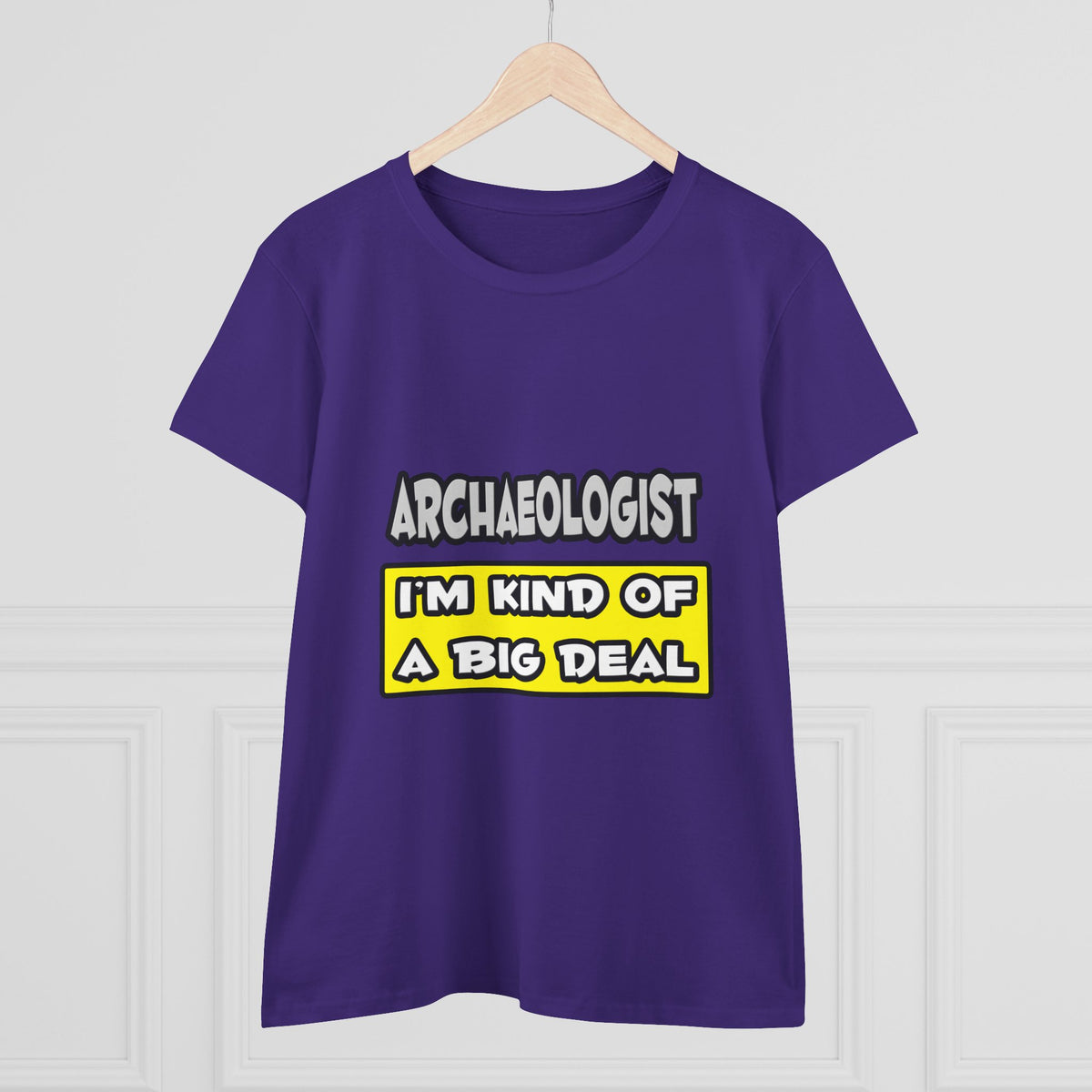 Archaeologist .. I'm Kind of a Big Deal - Women's Midweight Cotton Tee