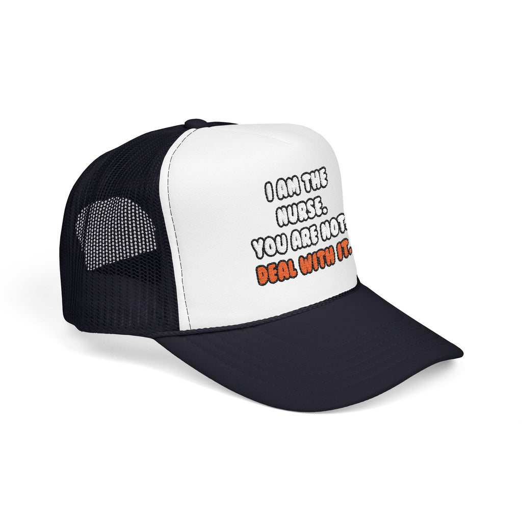 Deal With It ... Funny Nurse - Foam Trucker Hat