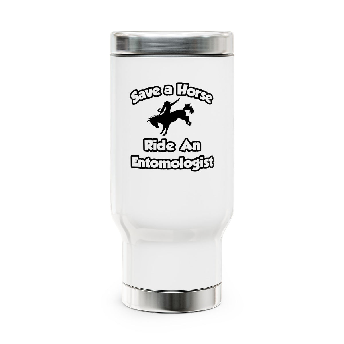 Save a Horse, Ride an Entomologist - Stainless Steel Travel Mug with Handle, 14oz