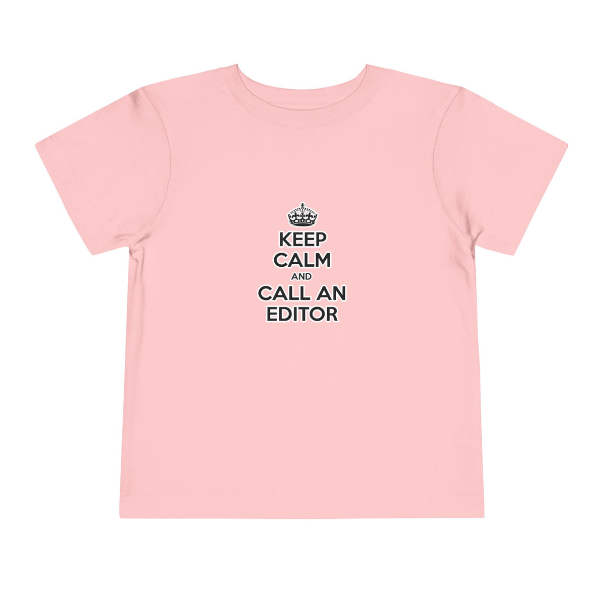 Keep Calm and Call an Editor - Toddler Short Sleeve Tee