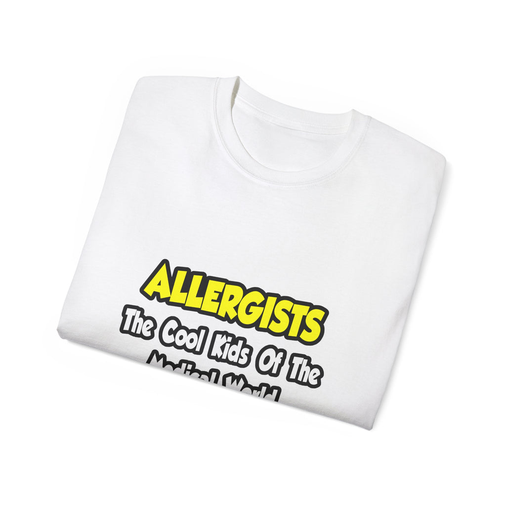 Allergists .. Cool Kids of the Medical World - Unisex Ultra Cotton Tee
