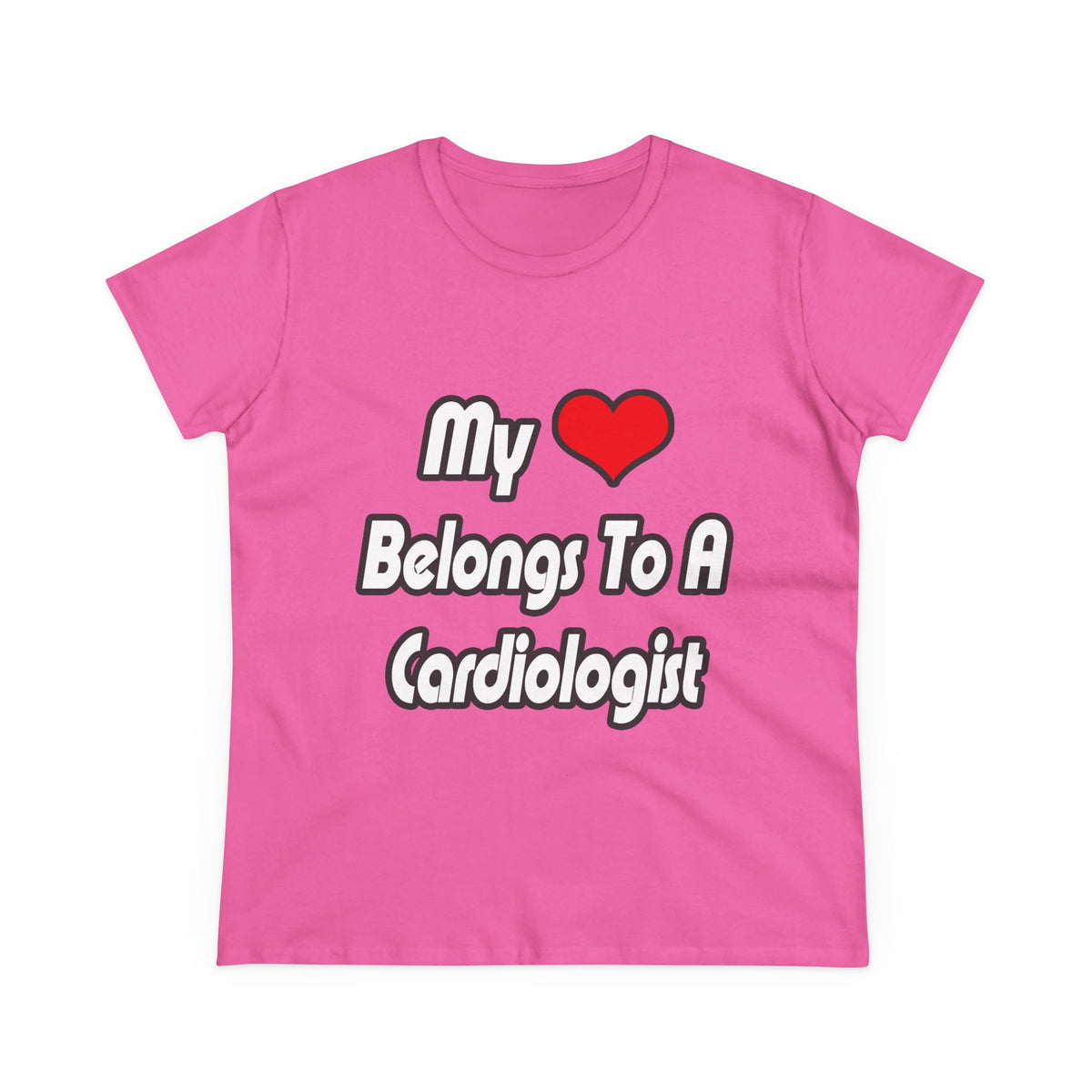 My Heart Belongs To A Cardiologist - Women's Midweight Cotton Tee