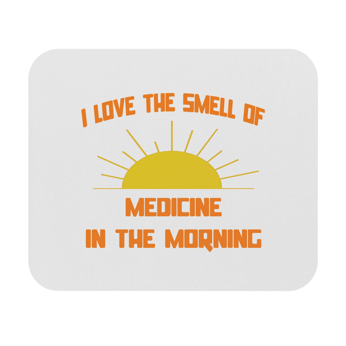 Smell of Medicine in the Morning - Mouse Pad (Rectangle)