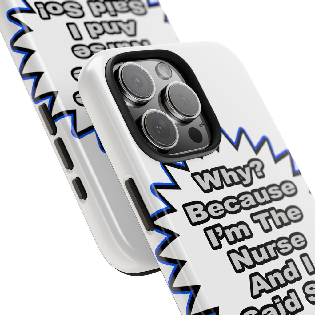 Nurse...Because I Said So - Tough Phone Cases