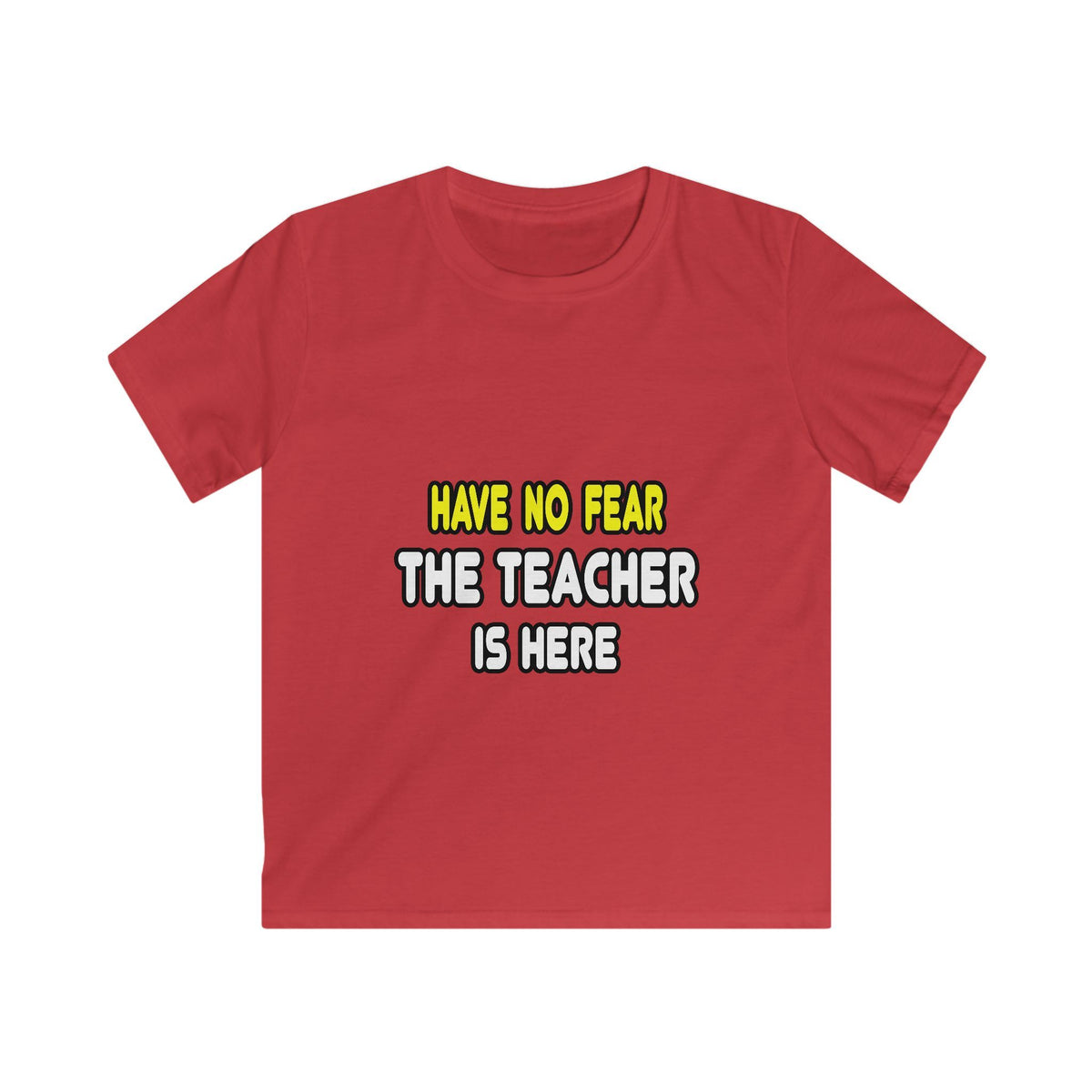 Have No Fear, The Teacher Is Here - Kids Softstyle Tee