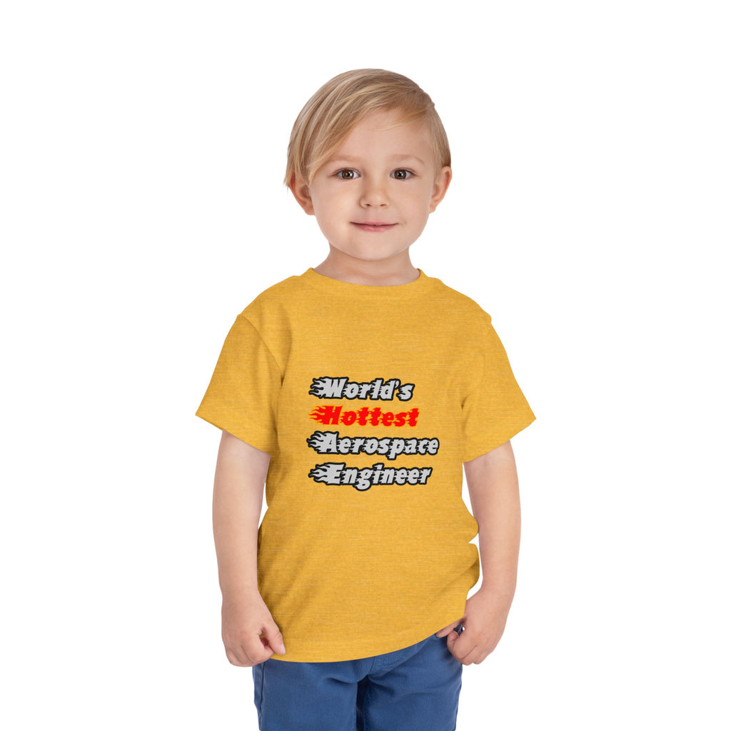World's Hottest Aerospace Engineer - Toddler Short Sleeve Tee