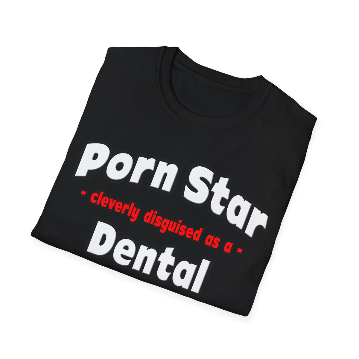 Porn Star .. Dental Assistant - Unisex Softstyle T-Shirt