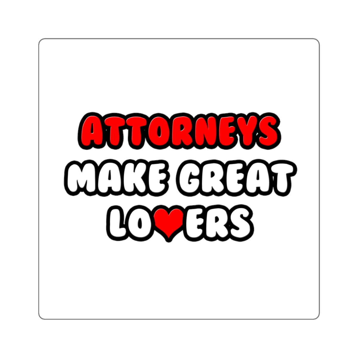 Attorneys Make Great Lovers - Square Stickers