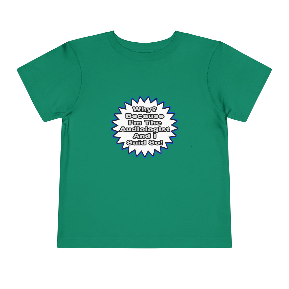 Audiologist...Because I Said So - Toddler Short Sleeve Tee