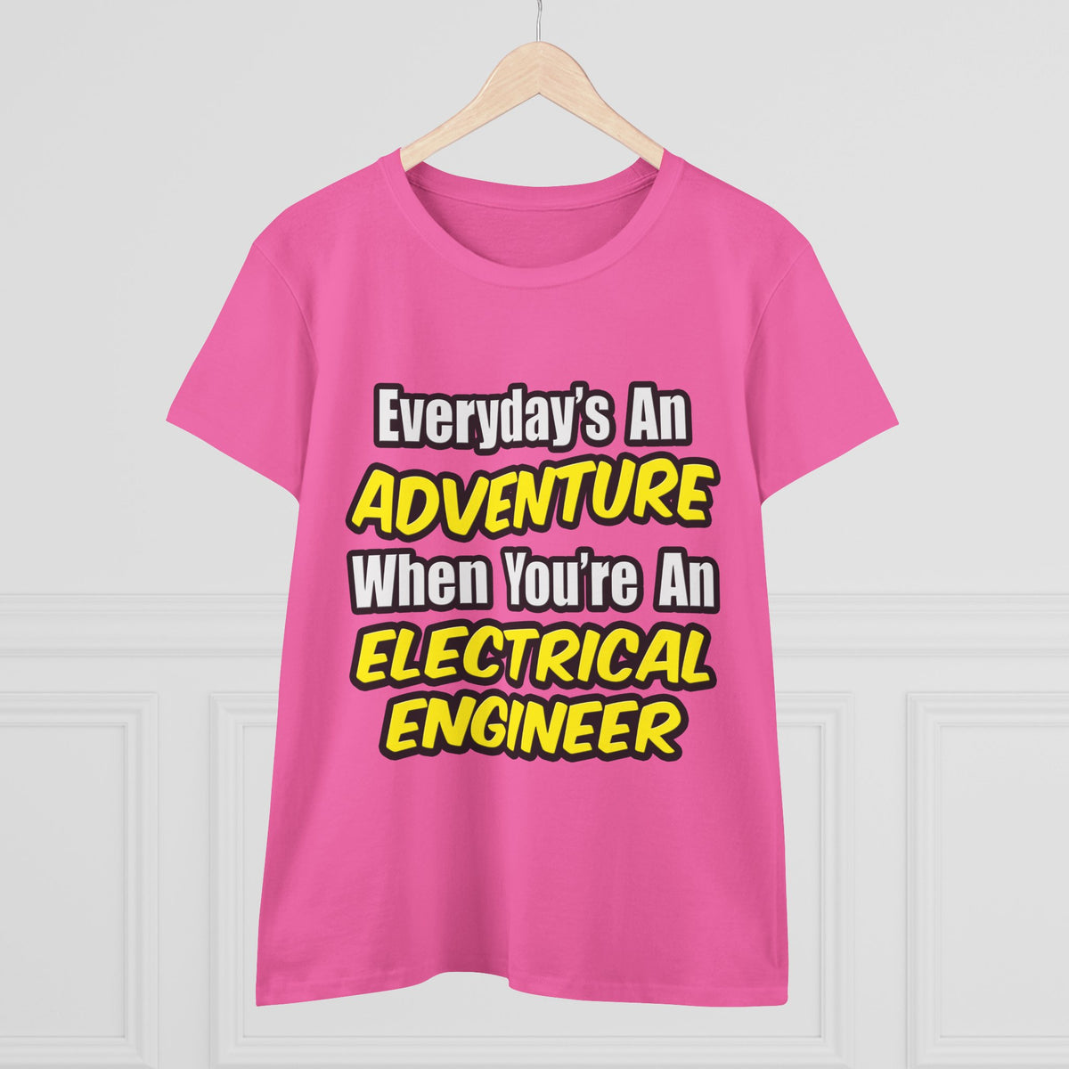 Everyday's An Adventure...Electrical Engineer - Women's Midweight Cotton Tee