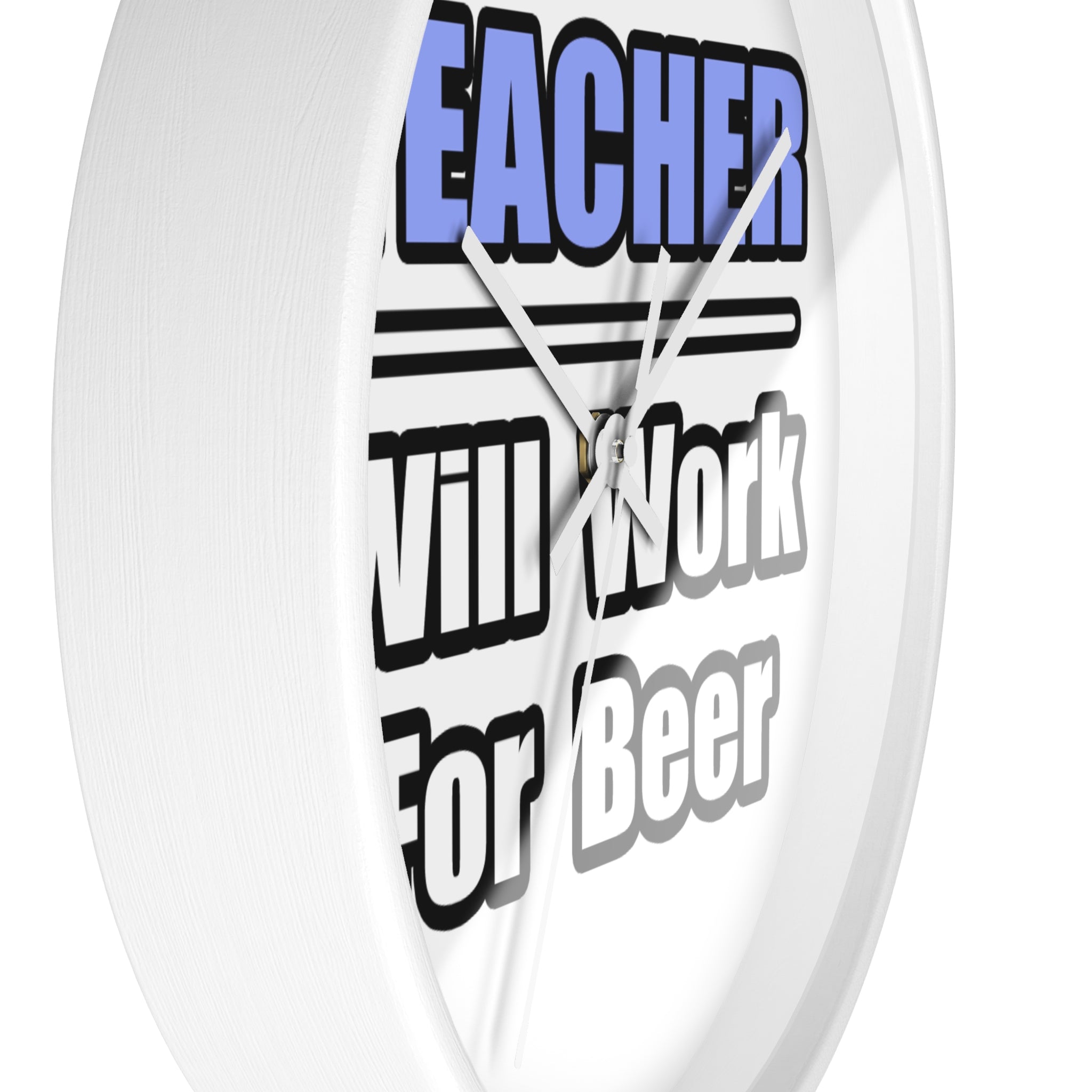 Teacher...Will Work For Beer - Wall Clock