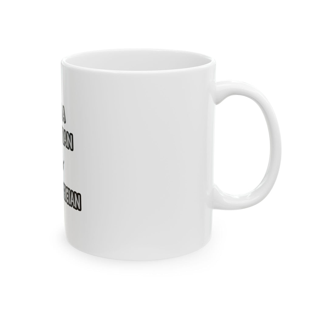 I Am A Dietitian ... Not A Magician - Ceramic Mug, (11oz, 15oz)