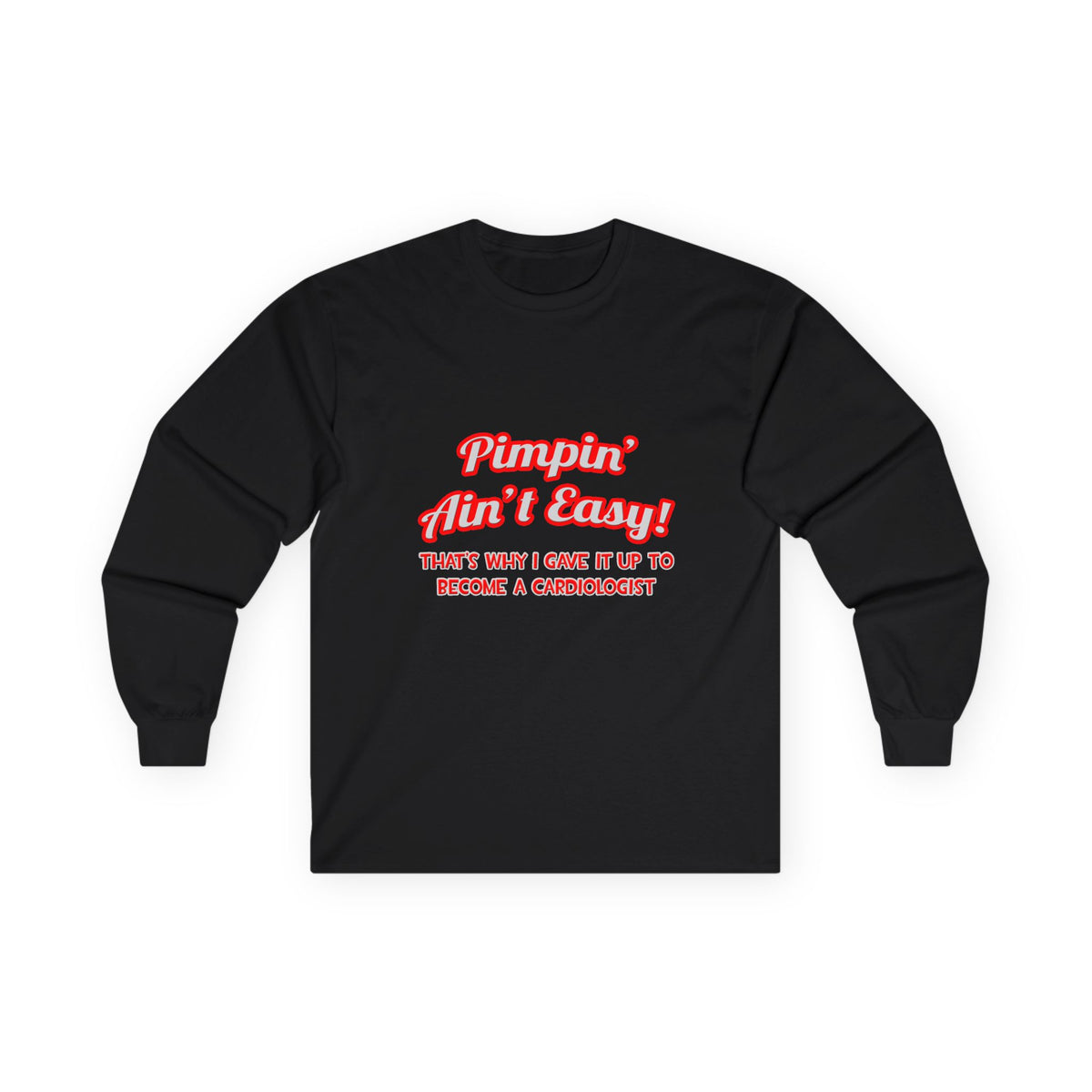 Pimpin' Ain't Easy .. Cardiologist - Unisex Ultra Cotton Long Sleeve Tee
