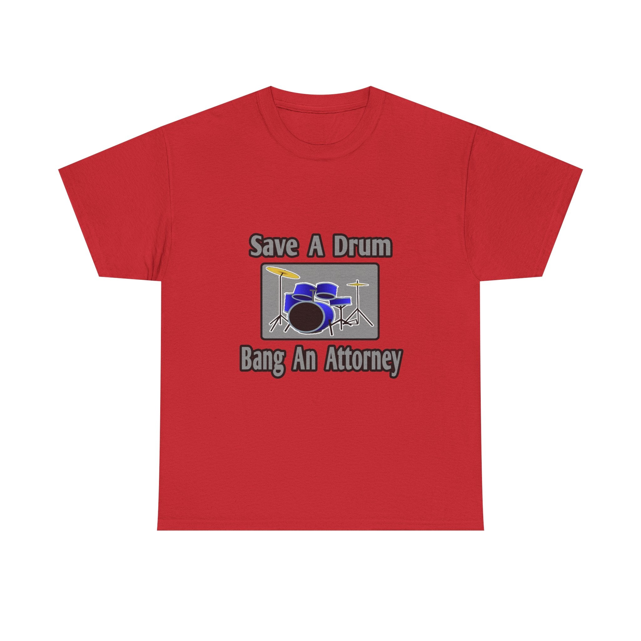 Save a Drum...Bang an Attorney - Unisex Heavy Cotton Tee
