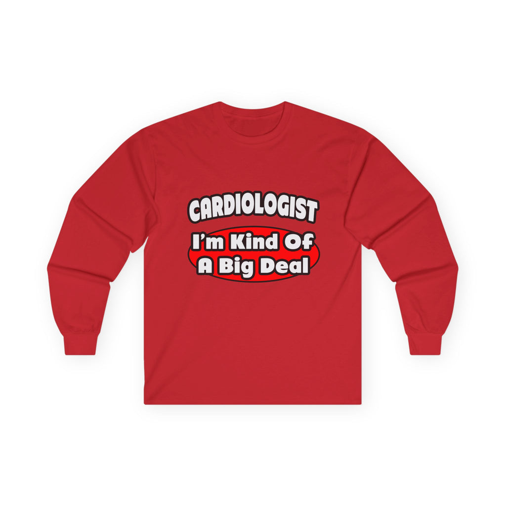 Cardiologist...Big Deal (2) - Unisex Ultra Cotton Long Sleeve Tee