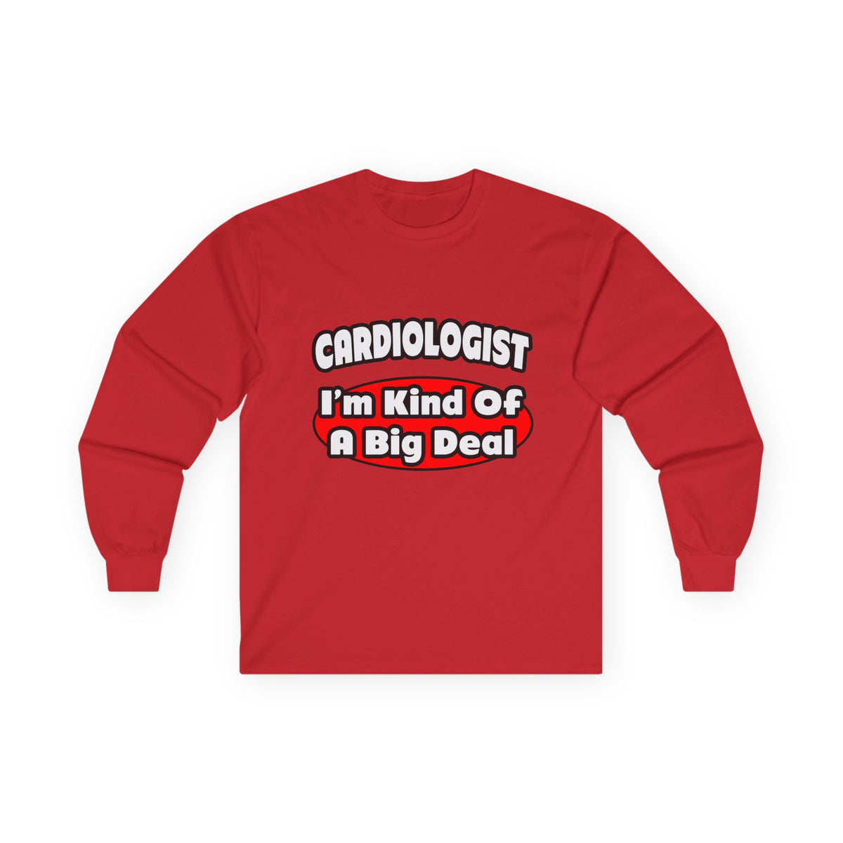 Cardiologist...Big Deal (2) - Unisex Ultra Cotton Long Sleeve Tee