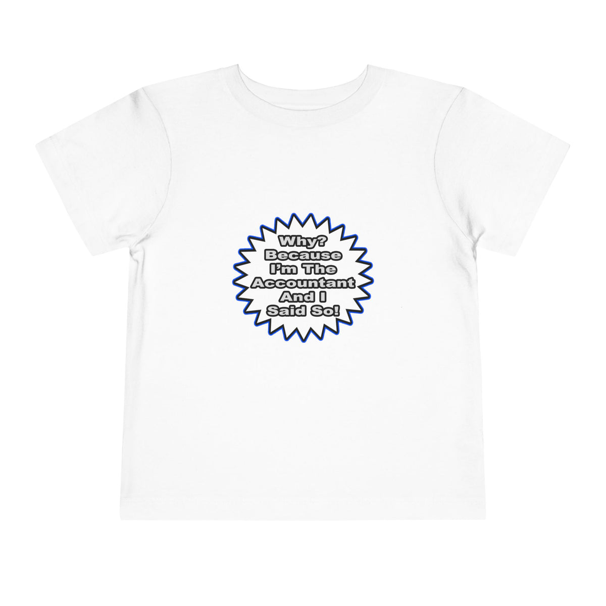 Accountant...Because I Said So - Toddler Short Sleeve Tee