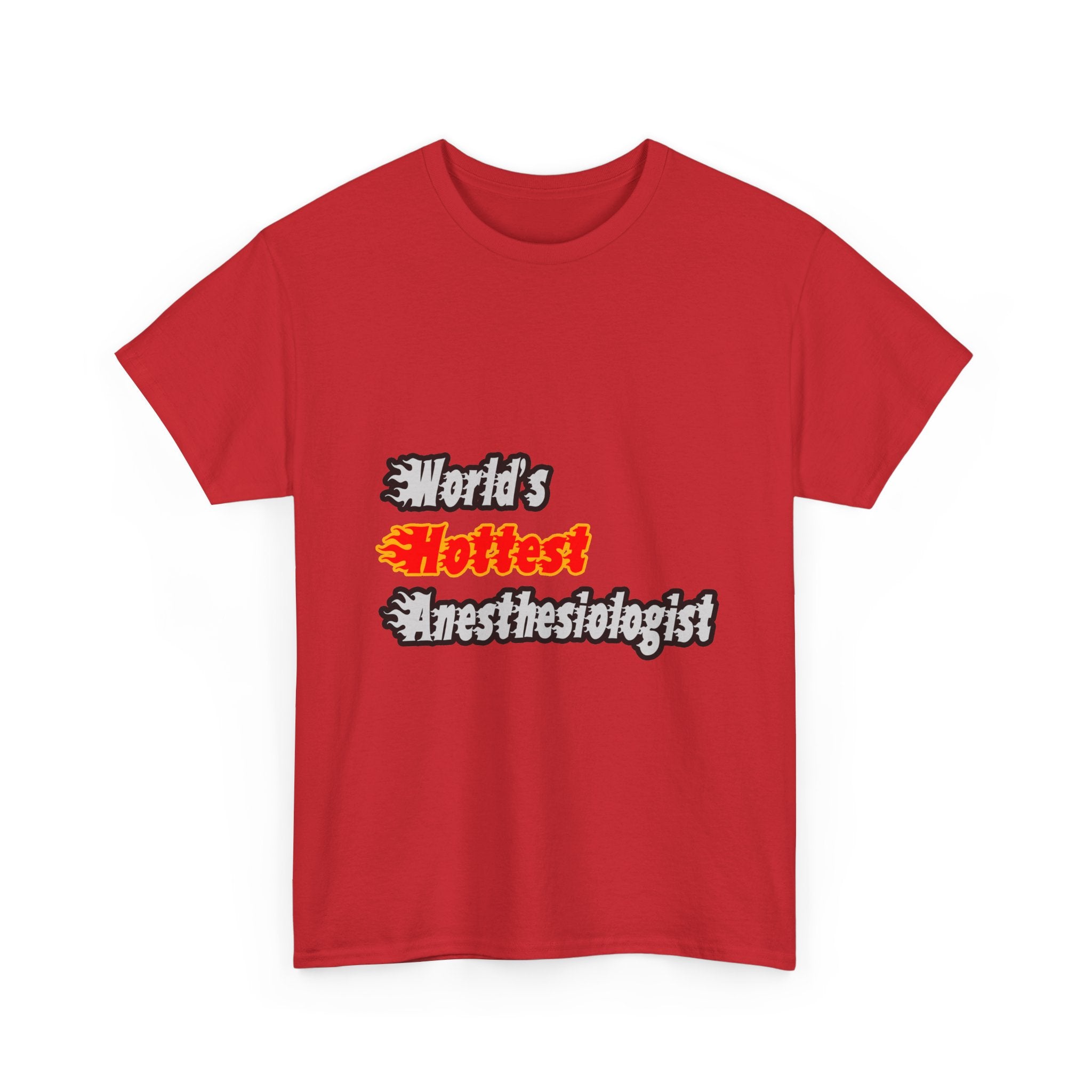 World's Hottest Anesthesiologist - Unisex Heavy Cotton Tee