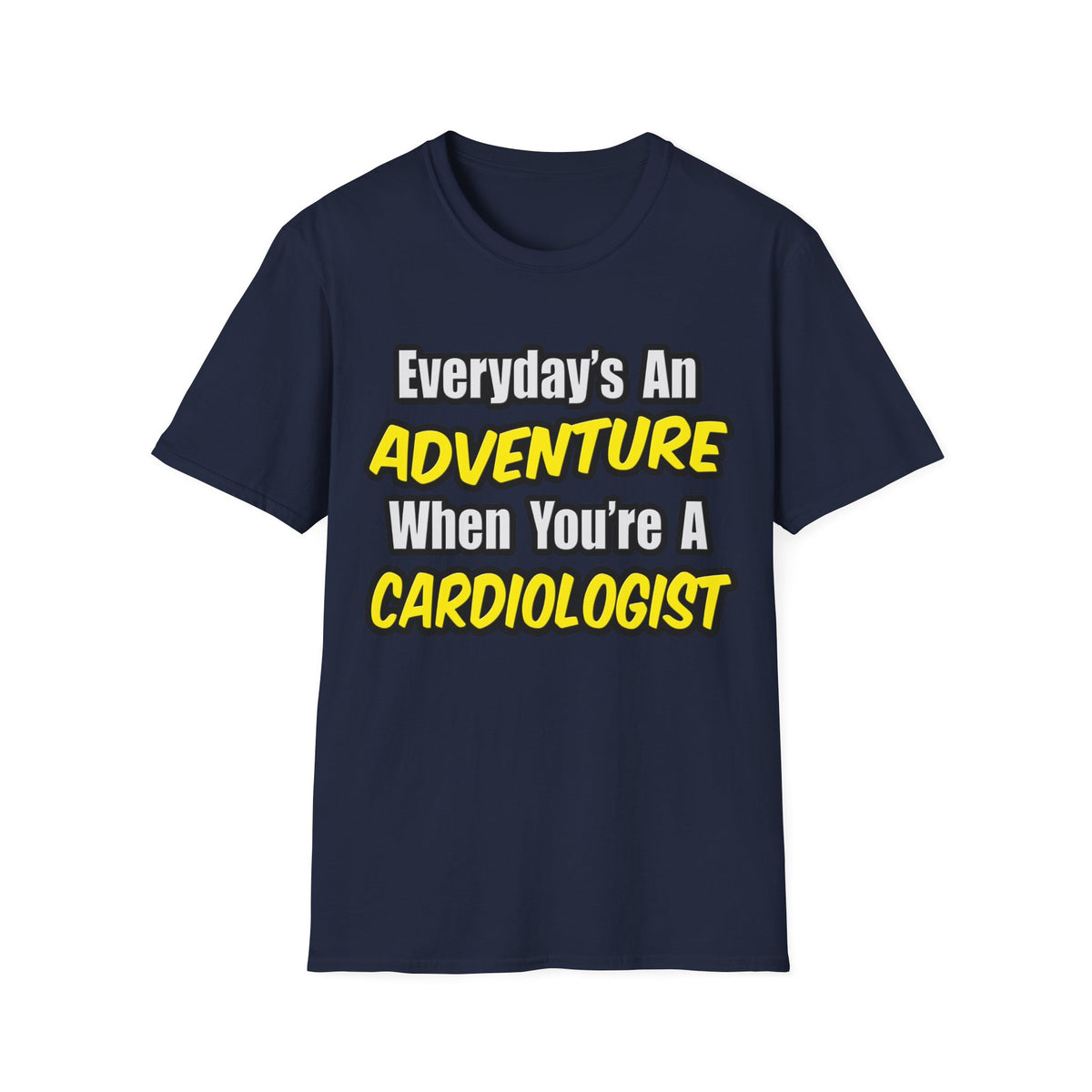 Everyday's An Adventure...Cardiologist - Unisex Softstyle T-Shirt