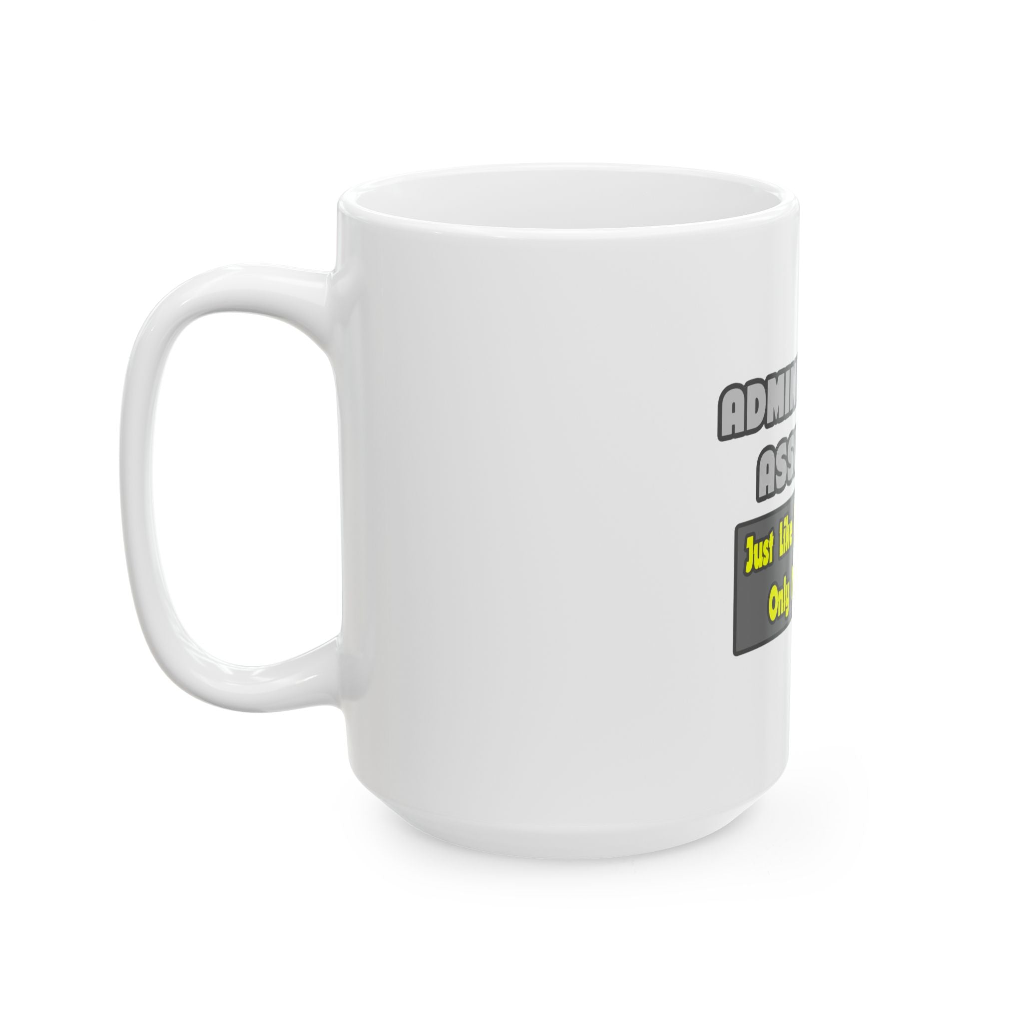 Administrative Assistants...Smarter - Ceramic Mug, (11oz, 15oz)