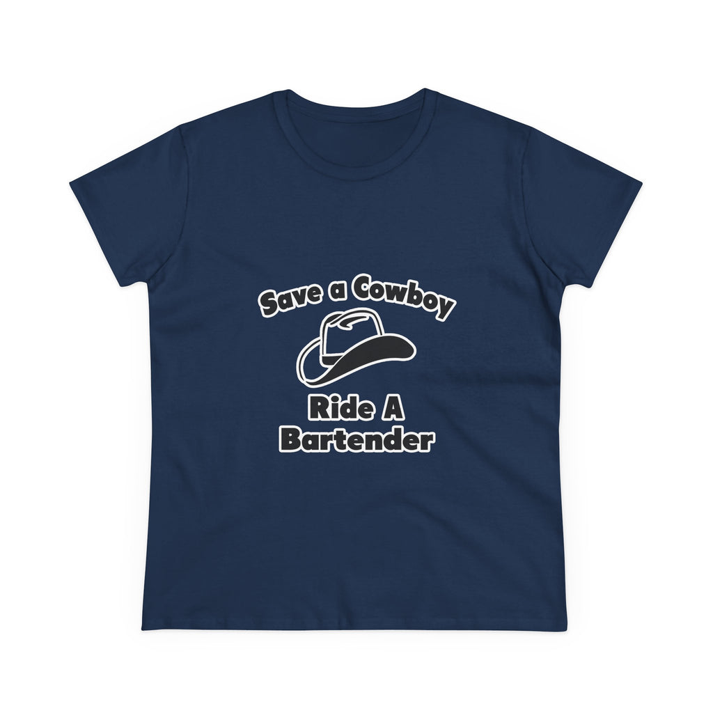 Save a Cowboy .... Ride a Bartender - Women's Midweight Cotton Tee