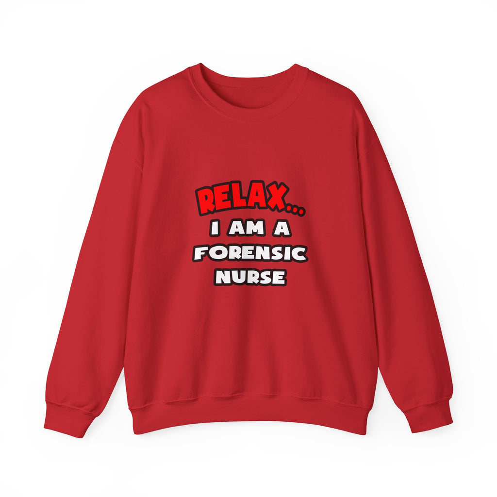 Relax ... I Am A Forensic Nurse - Unisex Heavy Blend™ Crewneck Sweatshirt