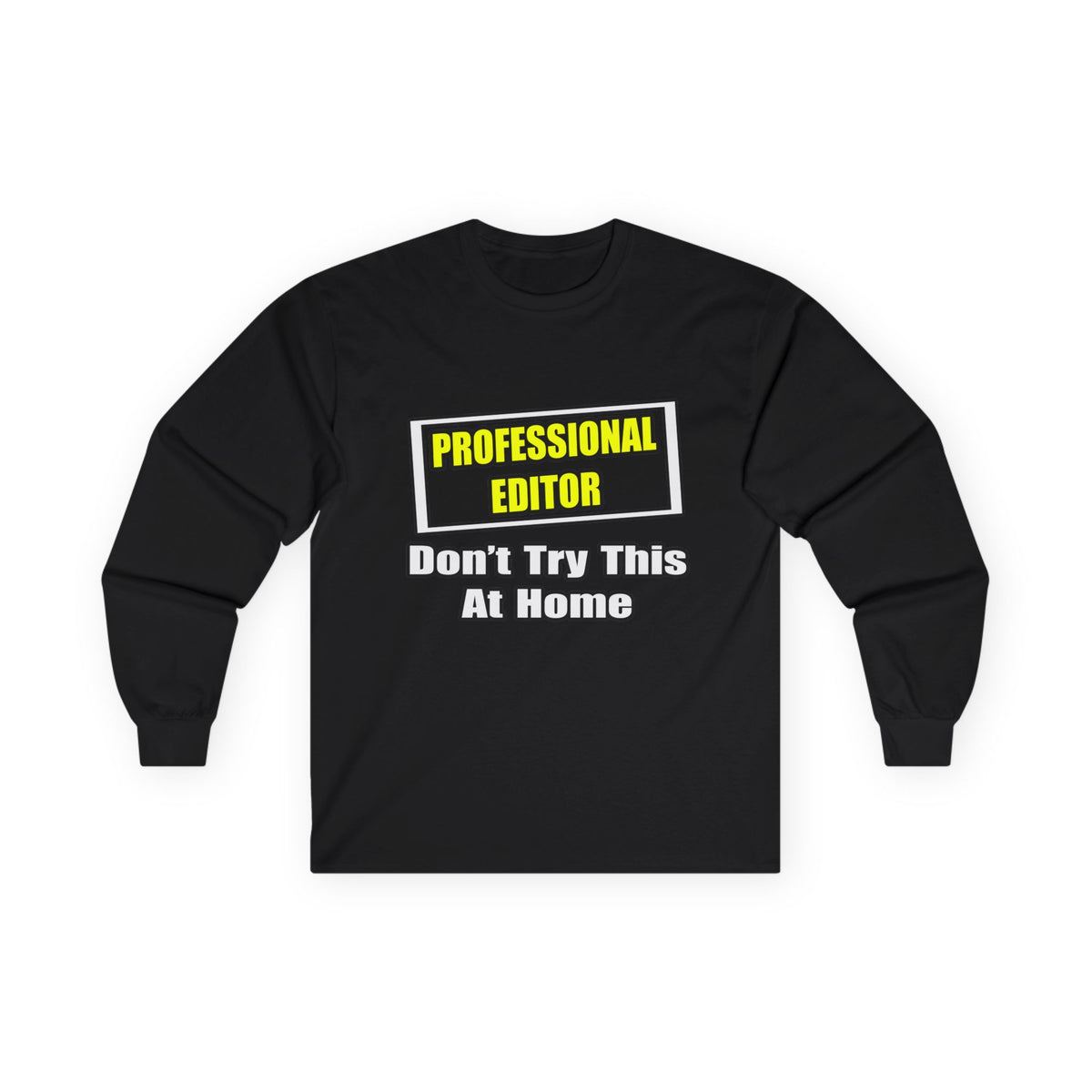 Professional Editor...Don't Try This At Home - Unisex Ultra Cotton Long Sleeve Tee