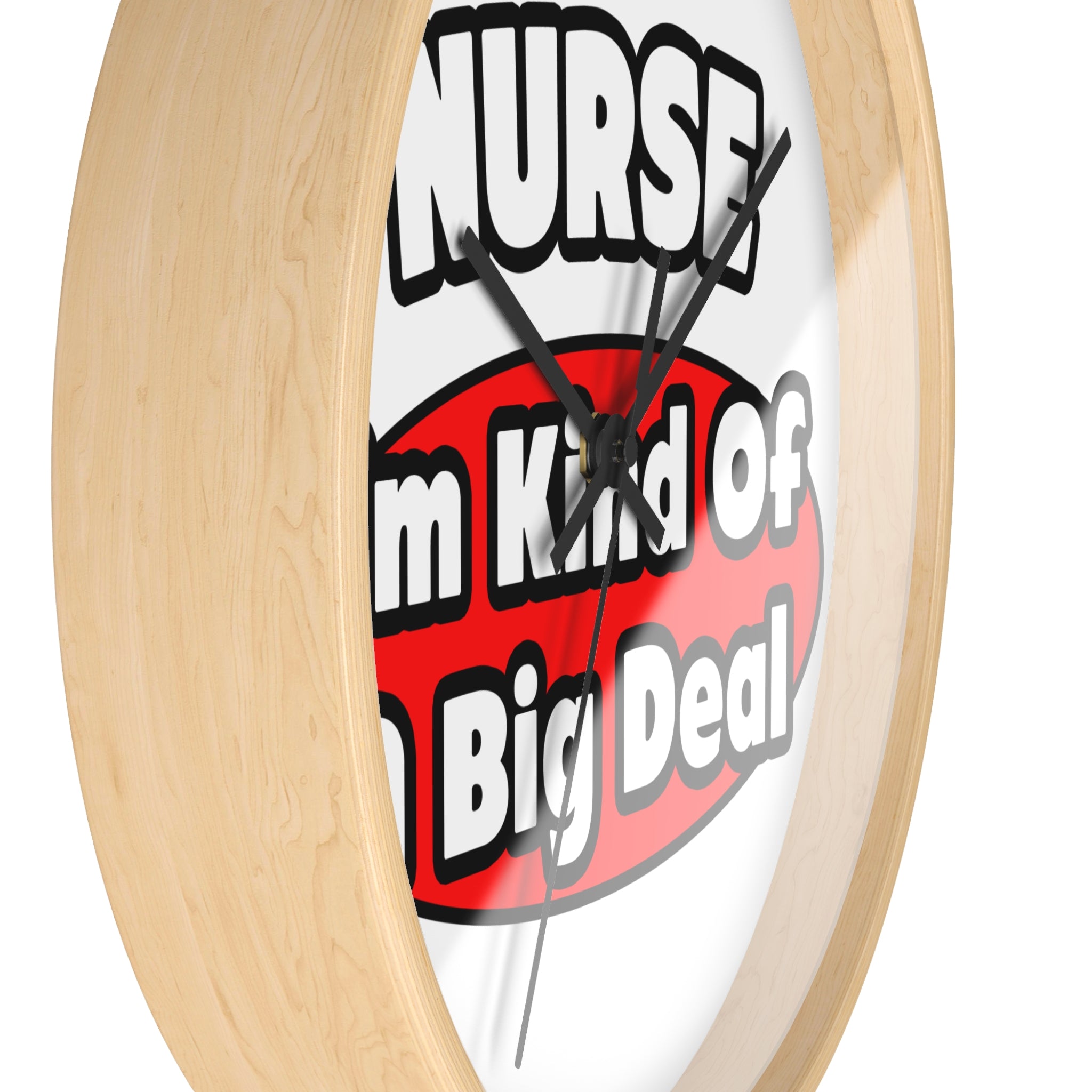 Nurse...Big Deal - Wall Clock