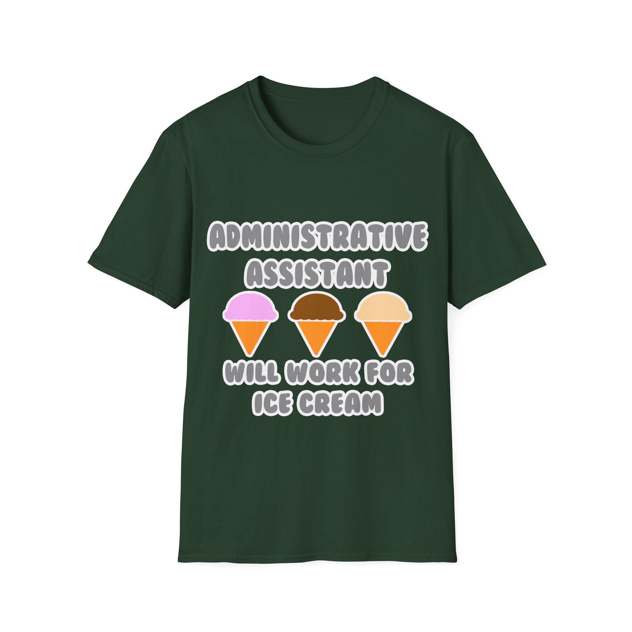 Administrative Asst ... Will Work For Ice Cream - Unisex Softstyle T-Shirt