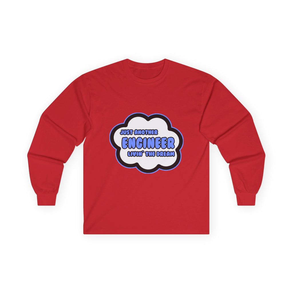 Engineer .. Livin' The Dream - Unisex Ultra Cotton Long Sleeve Tee