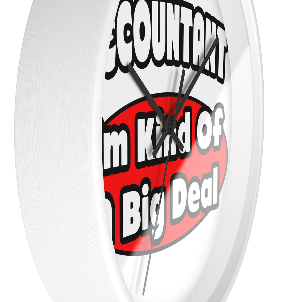 Accountant...Big Deal - Wall Clock