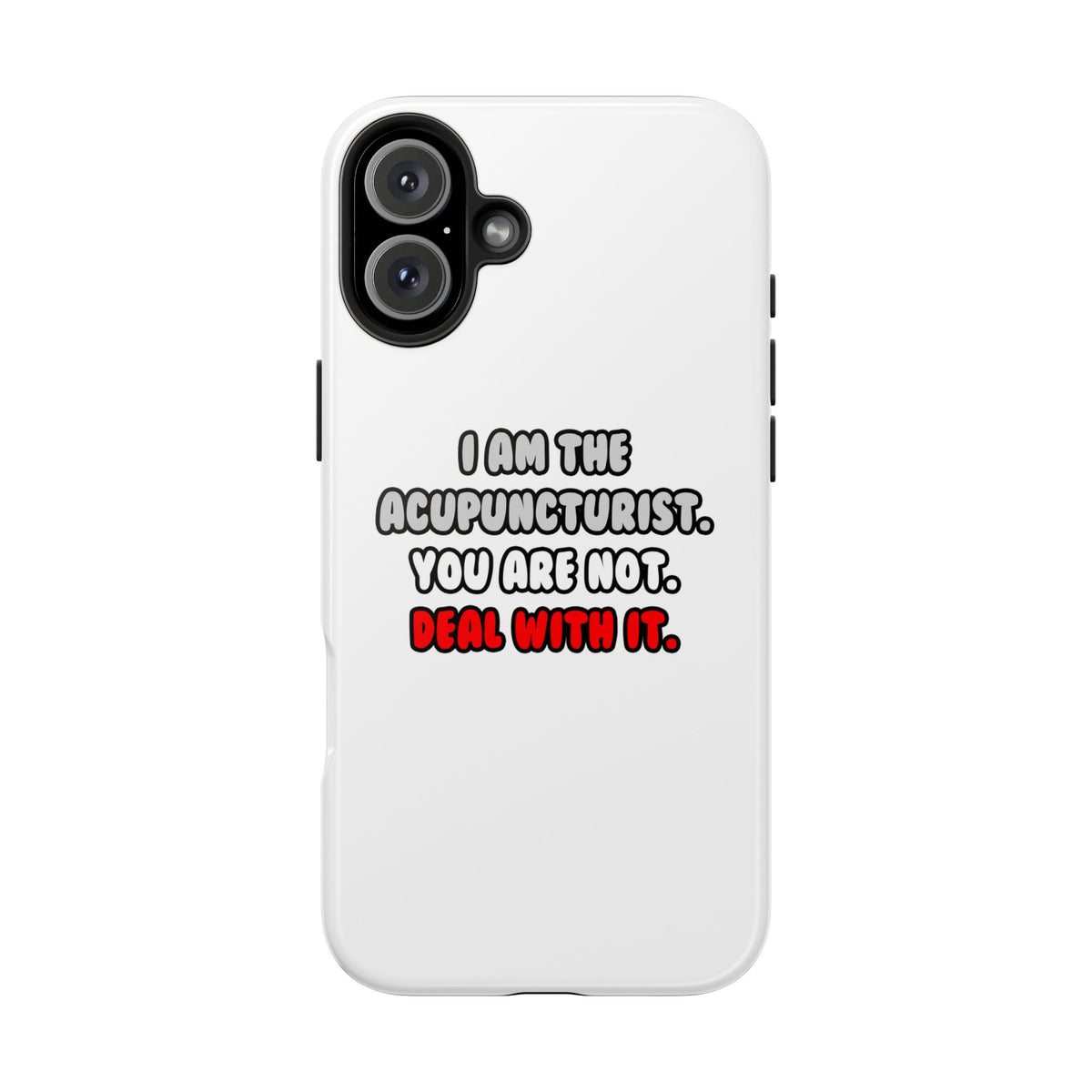 Deal With It ... Funny Acupuncturist - Tough Phone Cases