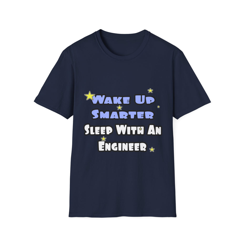 Wake Up Smarter...Sleep With an Engineer - Unisex Softstyle T-Shirt