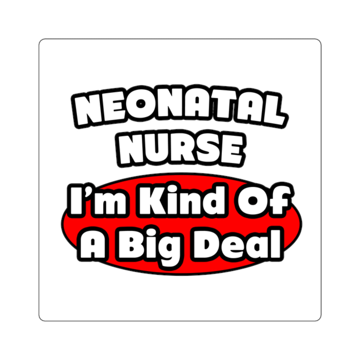 Neonatal Nurse...Big Deal - Square Stickers